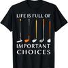 Funny Life Is Full Of Important Choices Golf Lover Men Gift T-Shirt