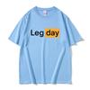 Funny Creativity Design Leg Day Fitness Workout Gym Print Graphic T Shirt Men Outdoors 100% Polyester T-shirt Male Oversized Tshirt
