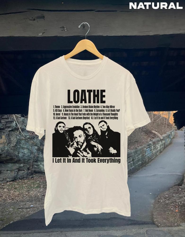 

Hot Loathe Band Heavy Cotton Natural Color All Size Shirt AG549 Unisex T-Shirt L