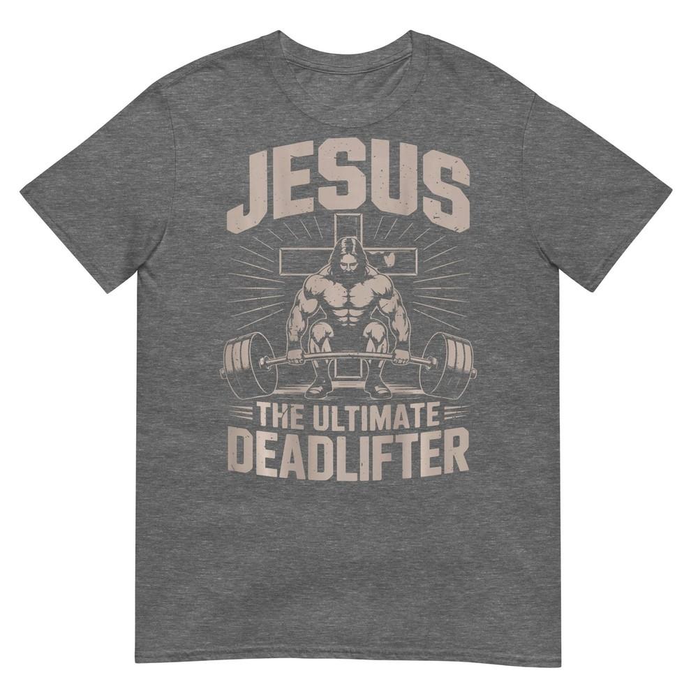 Funny Christian Gym Jesus The Ultimate Deadlifter Workout TShirt