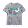 Talk Dirty To Me Drinking Martini Funny TShirt Discount Casual Tshirts Cotton Tops Shirts For Unisex Normal