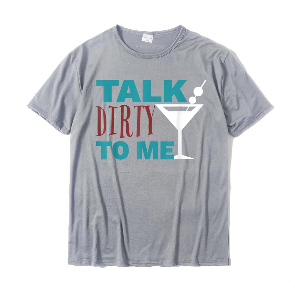 Talk Dirty To Me Drinking Martini Funny TShirt Discount Casual Tshirts Cotton Tops Shirts For Unisex Normal