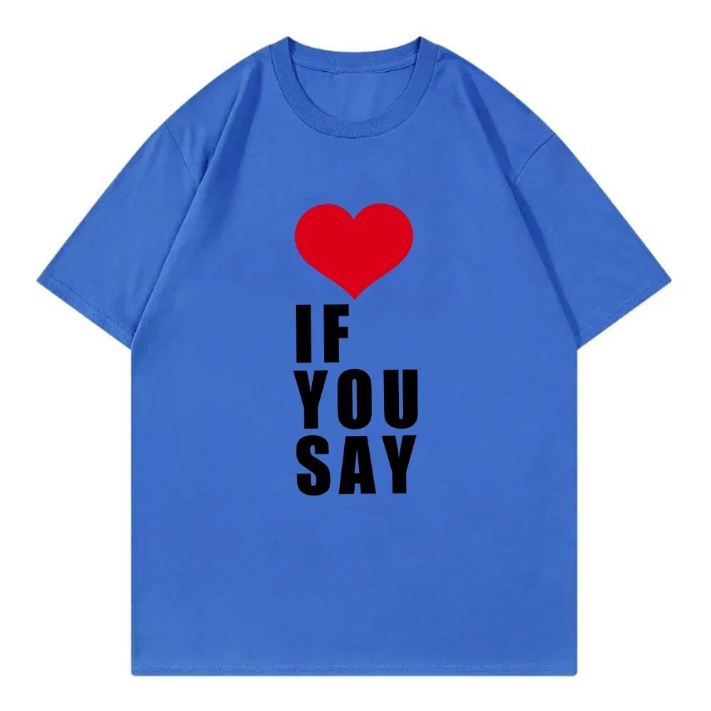 Romance Untold Kpop T Shirt Love If You Say Men Clothing Harajuku T-Shirt Unisex High Quality Short Sleeves Plus Size Loose Soft