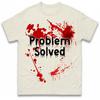 Problem Solved T Shirt Tshirt Mens Womens Unisex Tops Tees