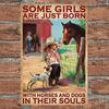 Retro Metal Tin Sign - 'Some Girls Are Born with Horses & Dogs In Their Souls' - Perfect for Garden, Farmhouse,  Bathroom Decor