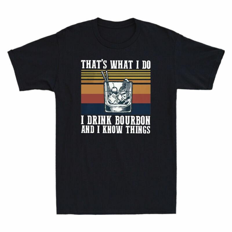 Unisexs Tshirt What Know Do Things I I Bourbon Vintage And Drink Cotton I Thats S