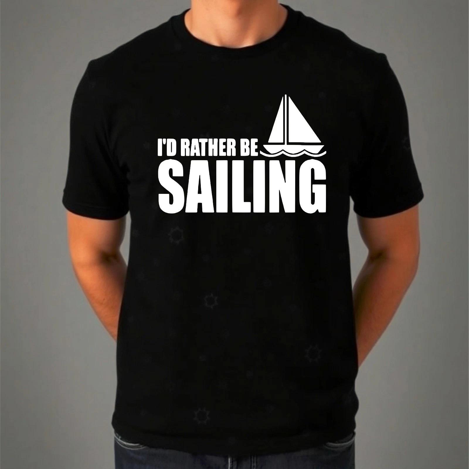 I’D Rather Be Sailing T-Shirt, Funny Travelling Boating Novelty Gift Lover Tee M