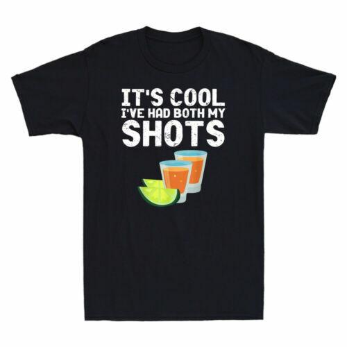 Tequila It Cool I ve Had Both My Shots Funny Alcohol Drinking Wine Men T-shirt XXXXL