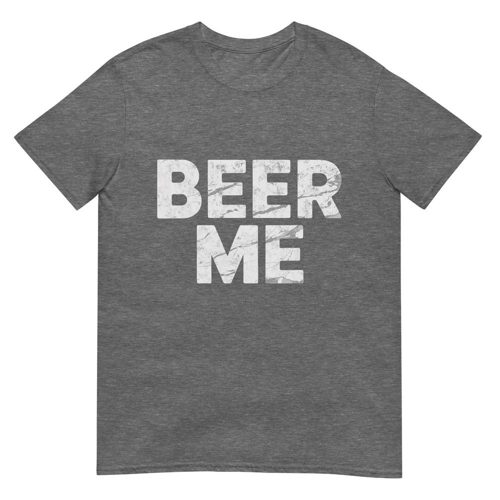 Beer Me Its My Birthday Funny Beer Drinking Party Humor Tshirt