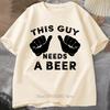 This Guy Needs A Beer Printed TShirt Summer Unisex Casual Fashion Funny Streetwear Oversized ONeck Short Sleeve Tops Tshirts
