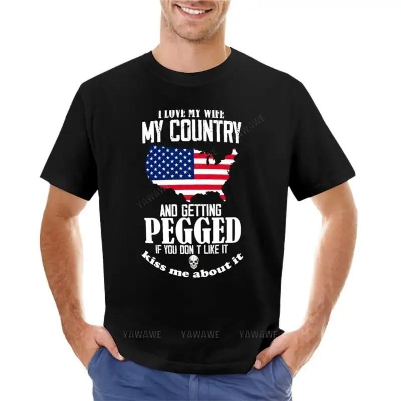I love my wife my country and getting pegged if you don't like it kiss me about it T-Shirt cute tops men clothings