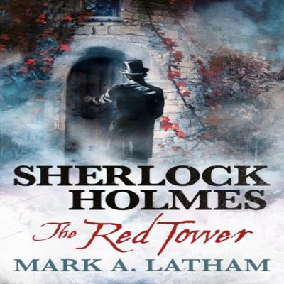 Sherlock Holmes  The Red Tower by Mark A. Latham Paperback Book 9781783298686