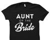 Aunt of the Bride Gift Aunt of the Bride Shirt for Bride's Aunt Shirt Bride's Family Shirt Aunt Wedding Shirt Bridal Party Shirt #OS1577