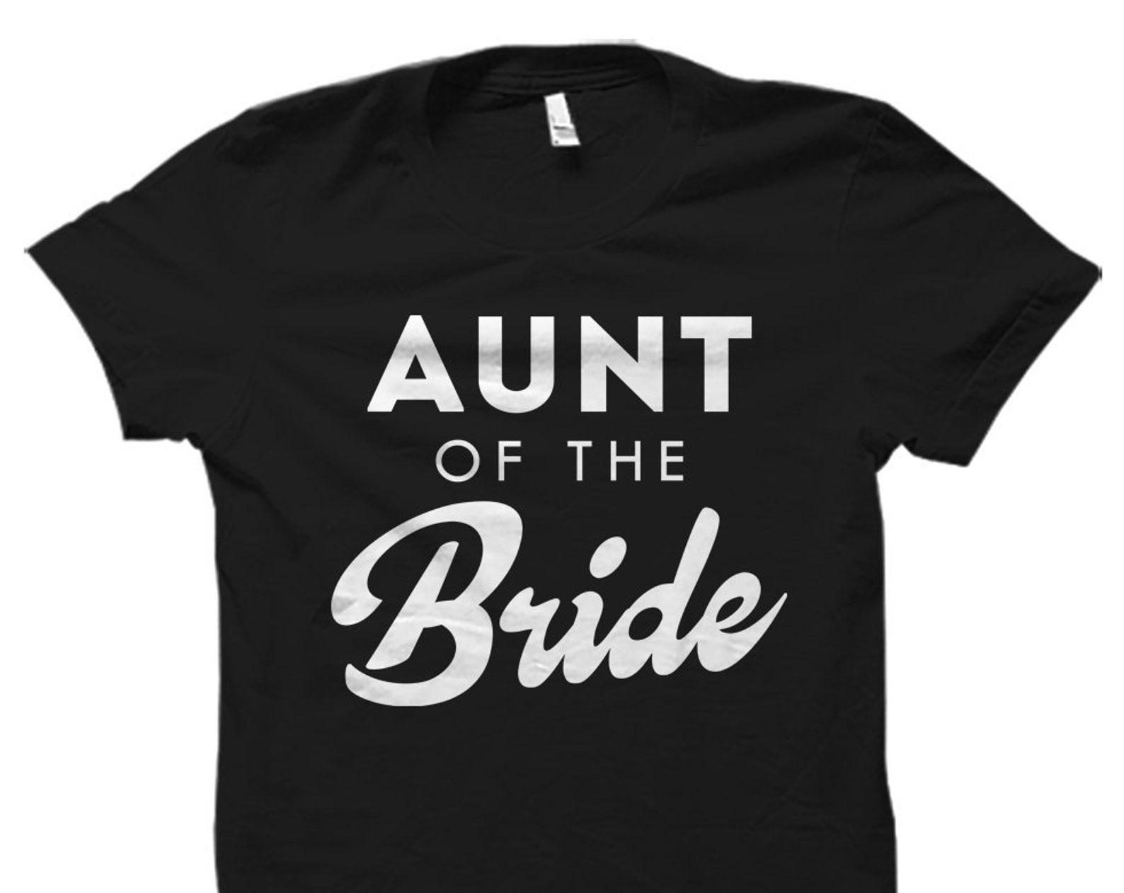 Aunt of the Bride Gift Aunt of the Bride Shirt for Bride s Aunt Shirt Bride s Family Shirt Aunt Wedding Shirt Bridal Party Shirt #OS1577 L