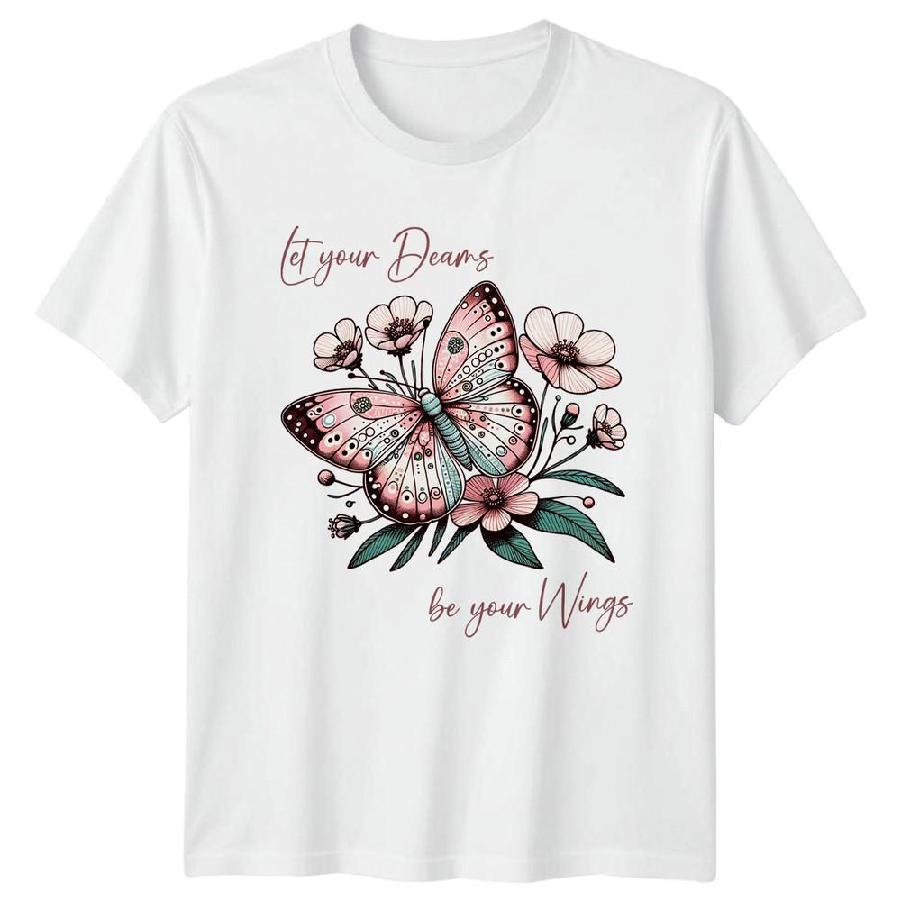 Let Your Dreams Be Your Unisexs TShirt Butterfly Floral Inspirational Nature S