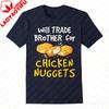 UnisexS Funny Will Trade Chicken Nuggets for Brothers Graphic TShirt Humorous Graphic T Shirts Shirts for Women Gothic Tops