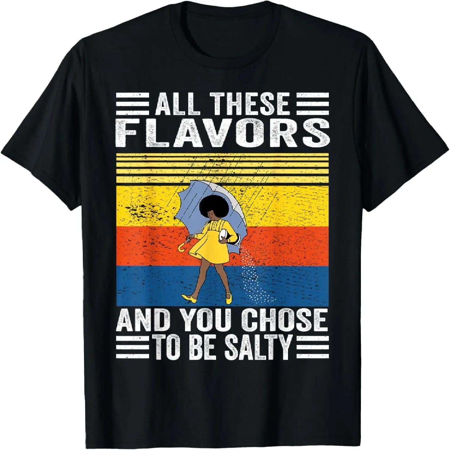 

All These Flavors And You Chose To Be A Salty Woman Funny T-Shirt S чёрный