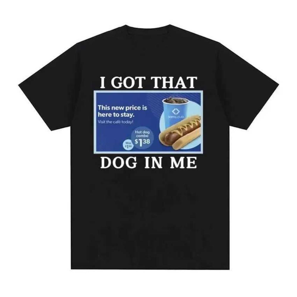Style Short Sleeve I Got That Dog in Me Costco Graphic T Shirt Funny Kirkland Hot Dog Meme Tee Shirt Unisex Womens Vintage Tshirt