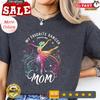 My Favorite Dancer Calls Me Mom T Shirt Ballet Colorful Dance P Vintage Soft Stretched Stylish Graphic Slightly Fashion