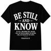 Be Still and Know Psalm 46 10 Bible Verse Christian Faith Gift T Shirt