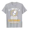 2026 If I Wasn't A Good Electrician I'd Be Dead T-Shirt Casual Men Top T-Shirts PlainTops T Shirt
