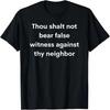 Thou Shalt Not Bear False Witness Against Thy Neighbor T-Shirt