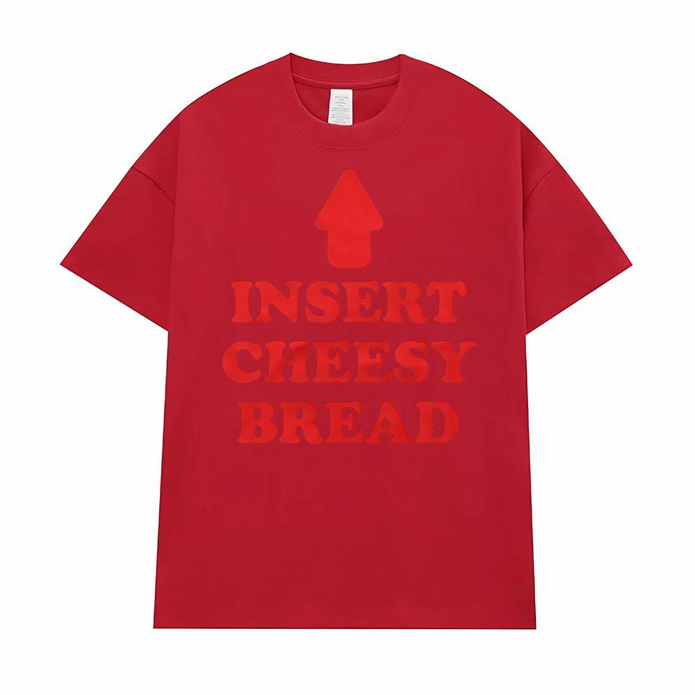 Insert Cheesy Bread Funny Meme Sayings Graphic Tshirt Men's Women Fashion Humor Gothic Trend  T-shirts Casual Oversized T Shirts