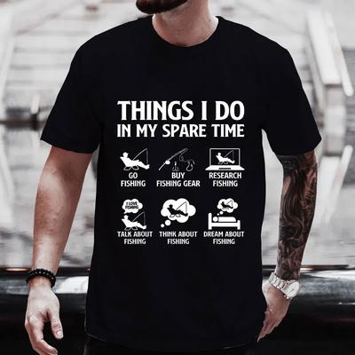 New Summer Fashion T Shirt Short Sleeve Tshirts Things I Do In My Spare Time Fishing Tshirts New Street Men Oneck Tee T Shirts