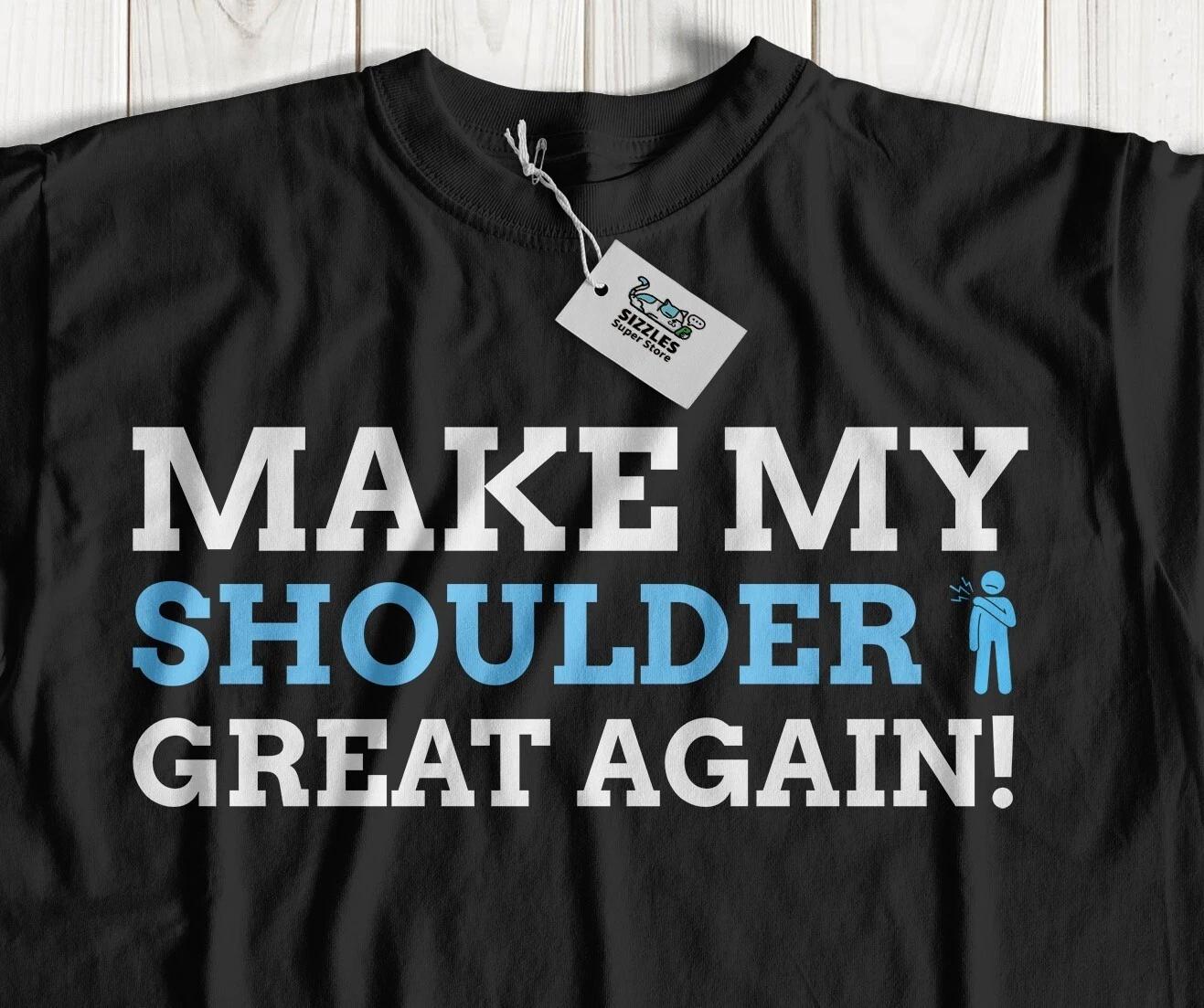 Make My Shoulder Great Again! Unisex Funny Shoulder Replacement T-Shirt S
