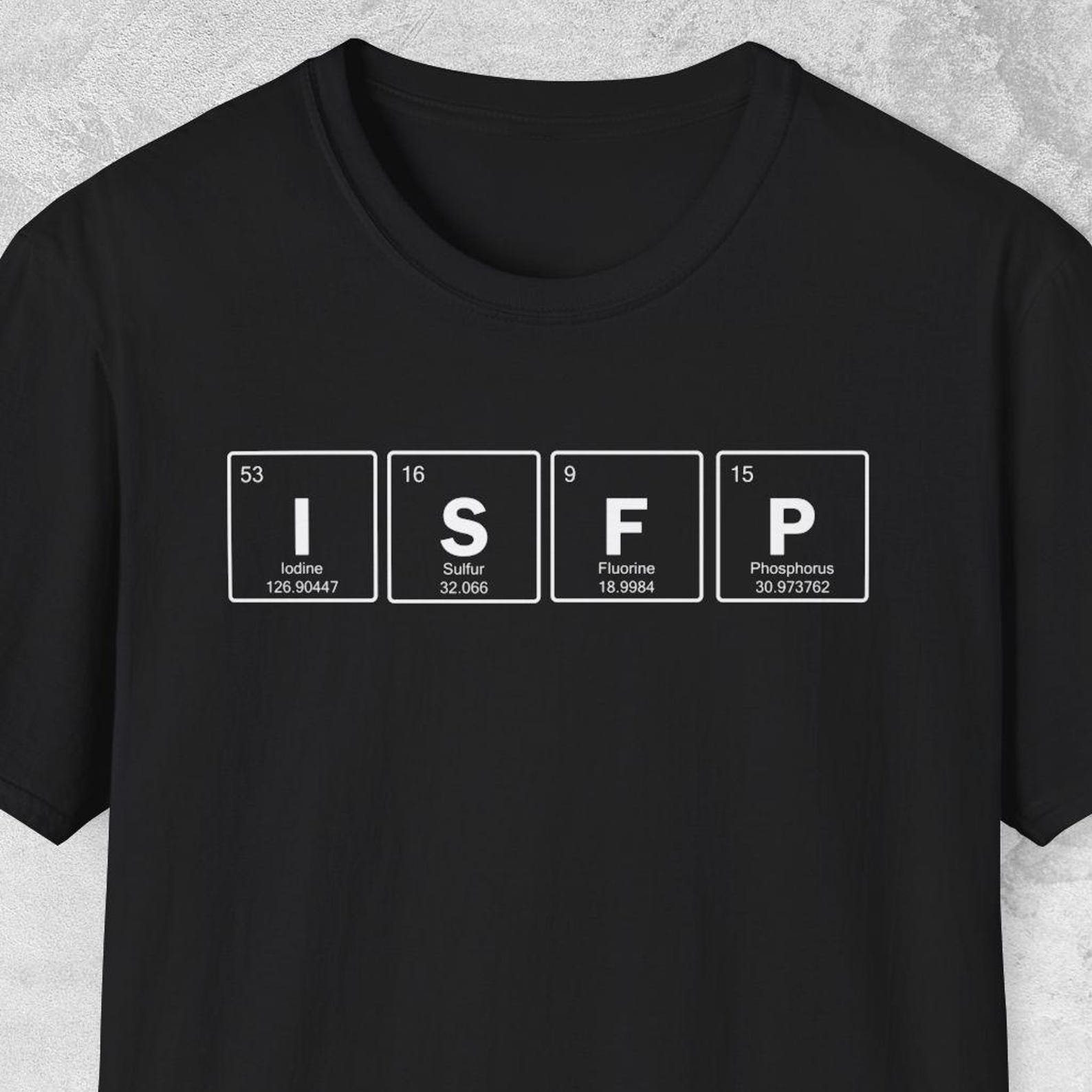 ISFP Shirt, Funny Chemistry Shirt, Chemist Gift, Periodic Table, Chemical Element, Scientist Shirt, Science Gift, Lab Shirt, Biochem Gift 3XL