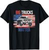 Funny Big Trucks Matter Love Lifted Truck American Unisex T-Shirt