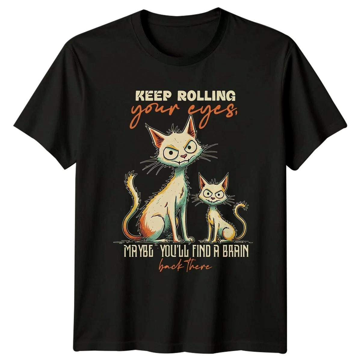 Keep Rolling Your Eyes Maybe T-Shirt Sassy Cats Sarcasm Birthday Gift For Him XXL
