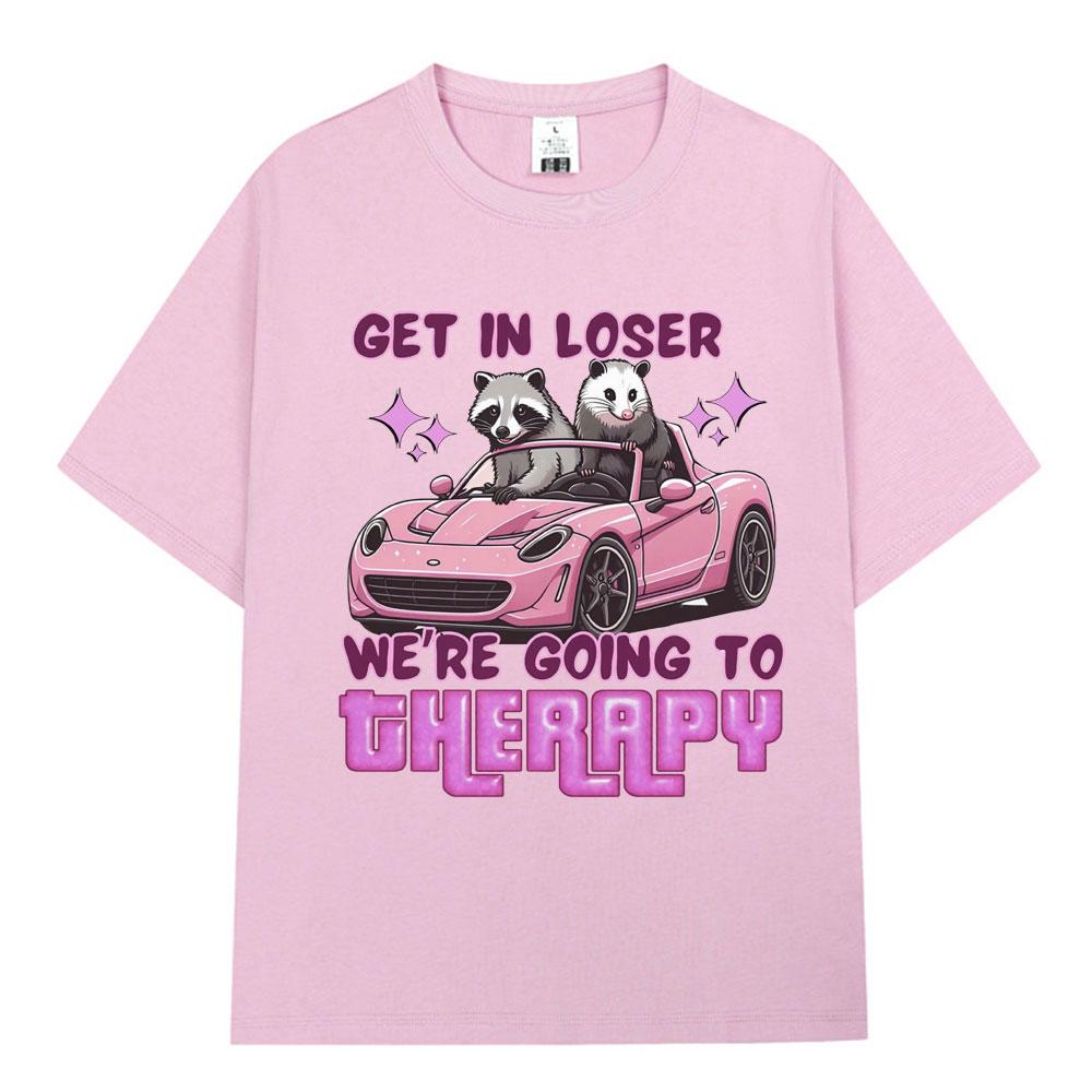 Get in Loser We Going Therapy Tshirt Funny Animal Raccoon Possum Meme Short Sleeve Tshirts Unisex Women Cotton Loose T Shirts