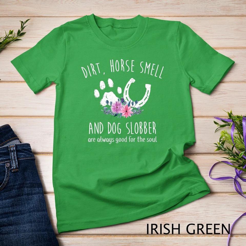 Horse Shirts For Women - Horse Smell And Dog Slobber Unisex T-shirt 4 2XL