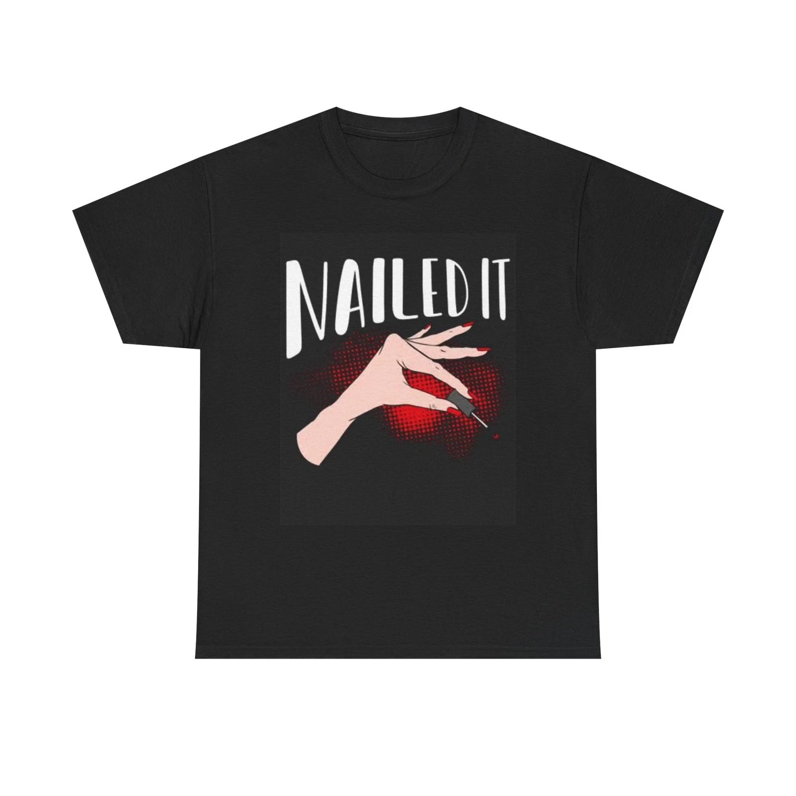 Men s and Women s T-shirts Nailed It Nail Tech S