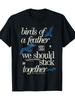 Birds of a Feather We Should Stick Together T-shirt