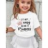 European Sizes Summer Fashion Short-Sleeve T-Shirt for Girls, Design Featuring The Phrase 'IT'S NOT EASY BEING A' Along with a Crown And Stars
