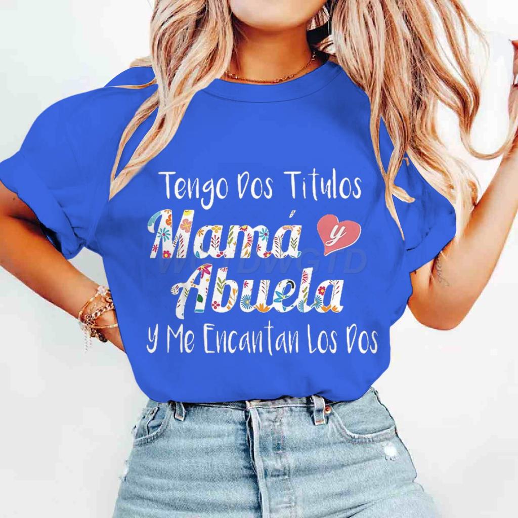 Retro Spanish Mama Print T Shirts Tengo Dos Titulos Mam Y Abuela Y Me Encantan Los Dos Unisex Short Sleeve Fun Gifts For Mom