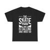 The Skate Park Is Calling T Shirt Skateboarding Graphic Unisex Heavy Cotton Tee