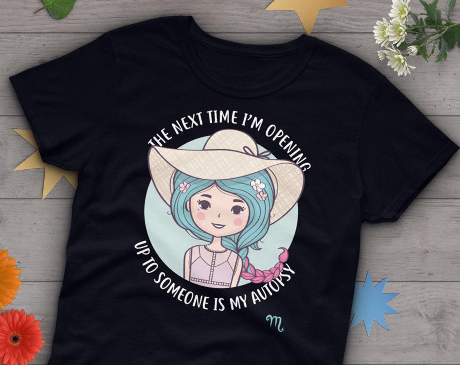 Funny Scorpio Zodiac Shirt, , , Horoscope Gift, Astrology T-Shirt, Birthday Tees, Gift For Her, Star Sign Saying, Graphic Tshirt 100