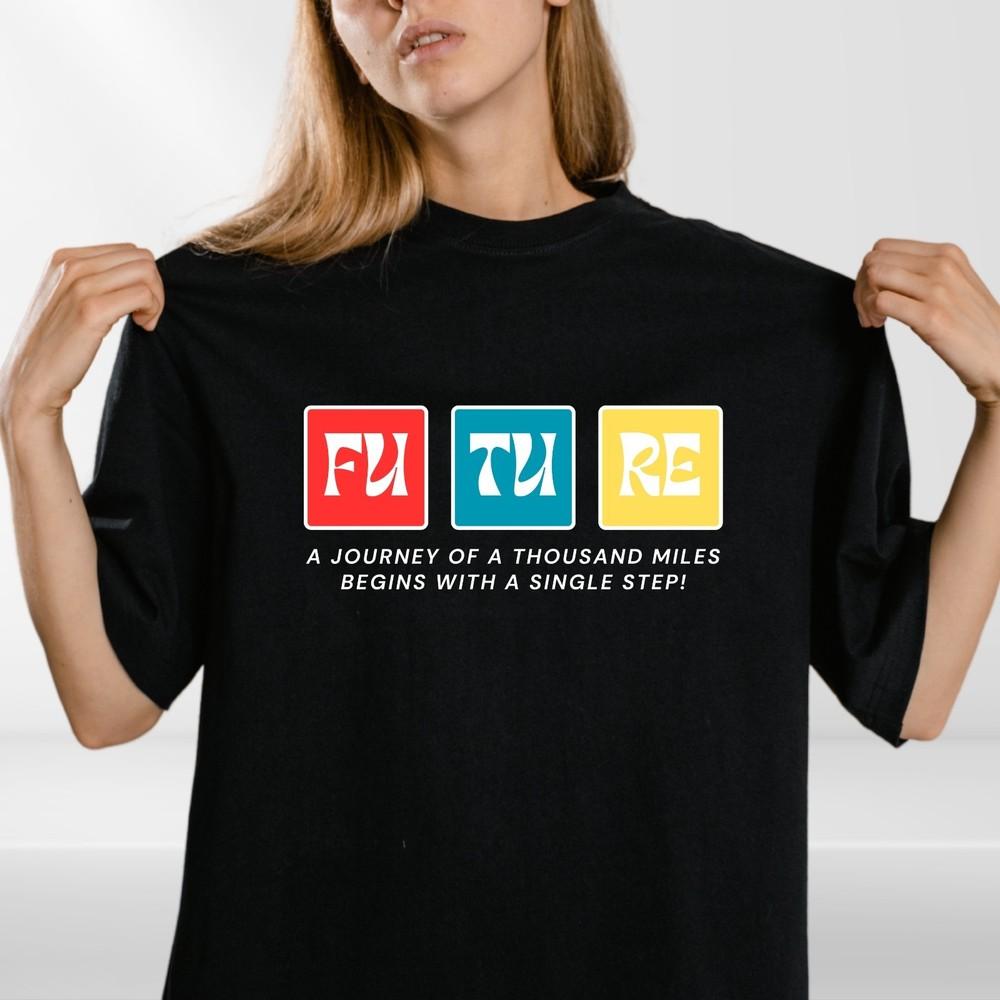 Future Quote T-Shirt,Inspirational Journey Graphic Tee ,Positive Mindset T-Shirt