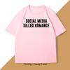 Social Media Killed Romance T Shirt for Men Women Trending Cotton Short Sleeve Mens Clothing Printed Tshirt Streetwear Tops