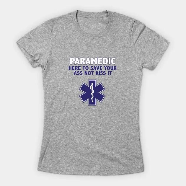 Paramedic Funny Here To Save Your Ass Not Kiss It Womens TShirt