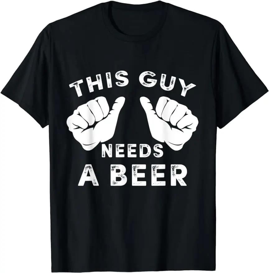 

This Guy Needs A Beer Graphic Printed T-Shirt Summer Funny Casual Fashion Harajuku Drinking Gift Short-sleev New Style Women... S разноцветный