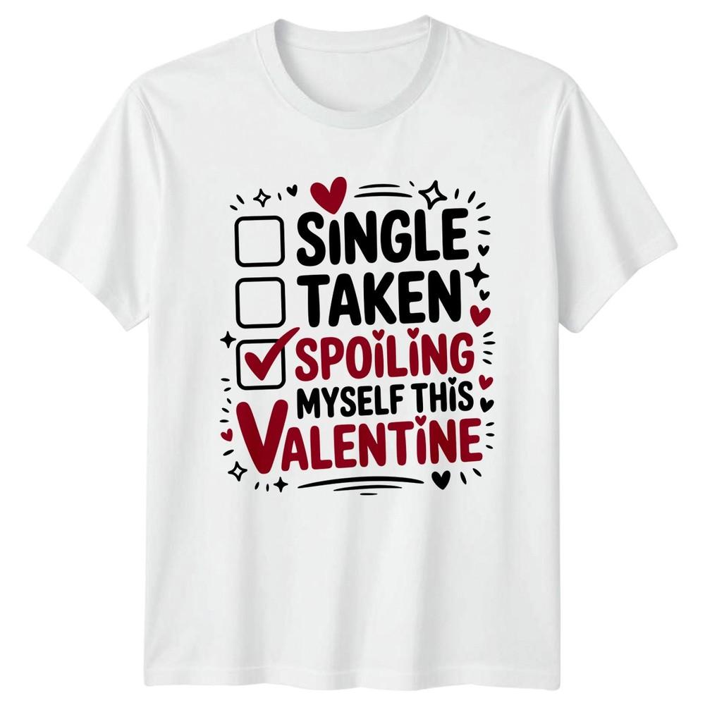Single Taken Spoiling Myself This Unisexs TShirt Anti Valentine Holiday S