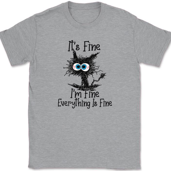 Cat Im Fine Everything Is Fine T-Shirt Funny Feline Stressed Adulting Gift Tee