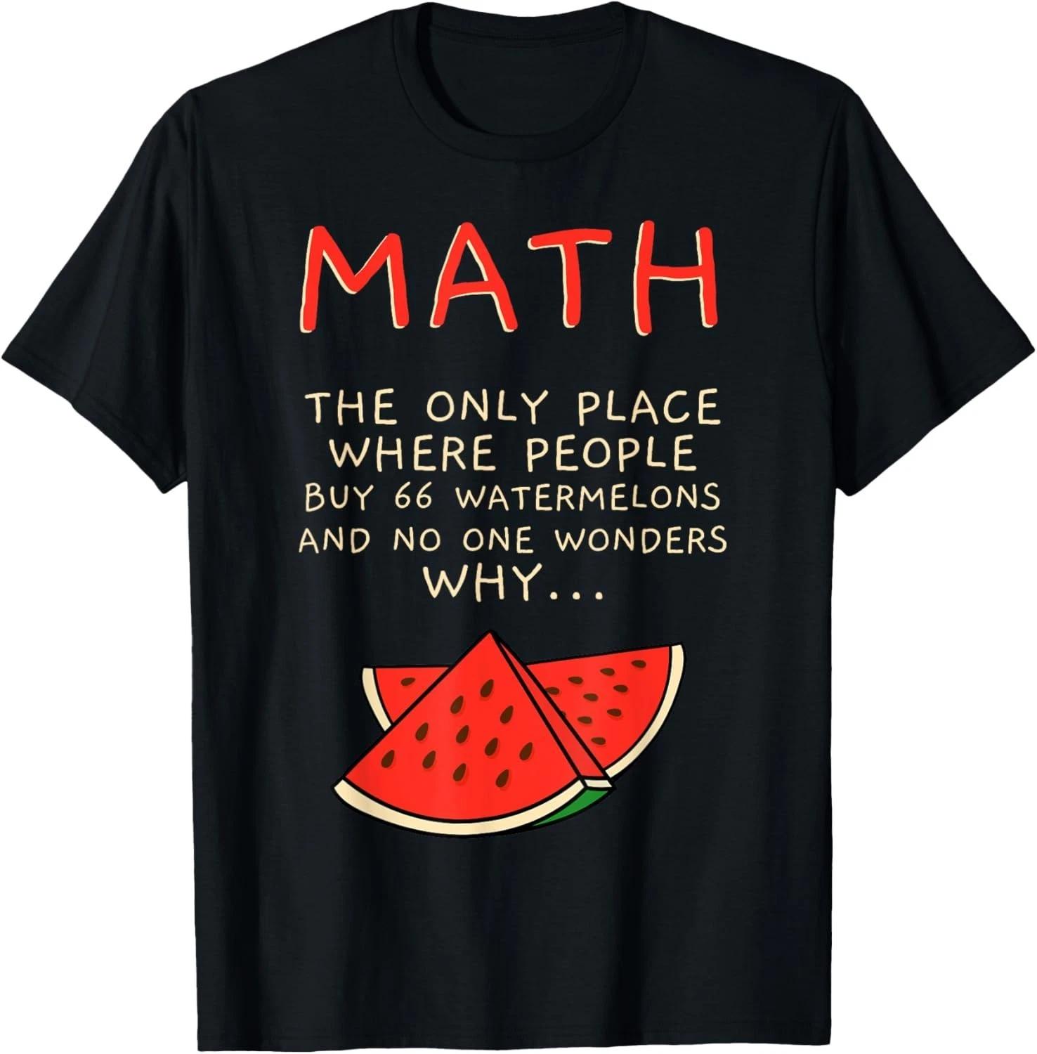 

Math And Watermelons Mathematics Calculation Numbers Gift Unisex T-Shirt S