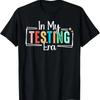 In My Testing Era Funny Day Teacher Test T Shirt