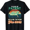 Por favor, Seja Paciente Comigo Sou Dos Anos 1900 Camiseta Vintage