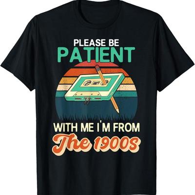 Please Be Patient With Me I'M From The 1900S Vintage T Shirt